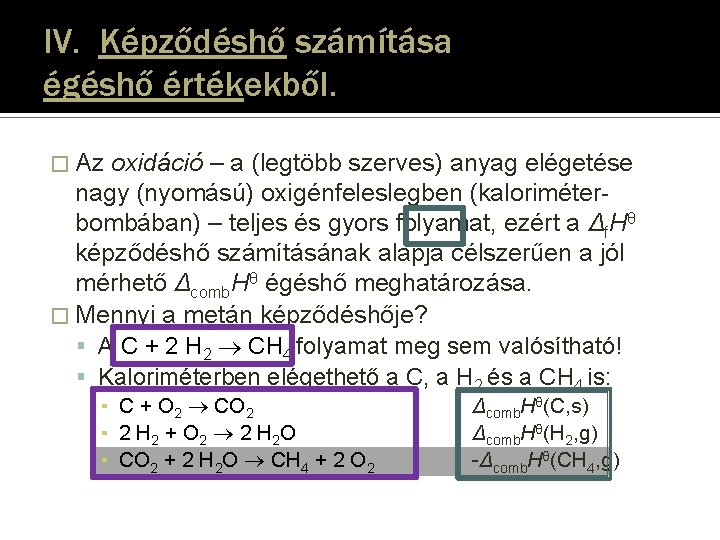 IV. Képződéshő számítása égéshő értékekből. � Az oxidáció – a (legtöbb szerves) anyag elégetése