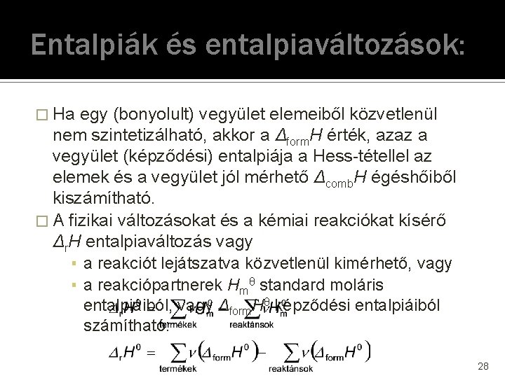 Entalpiák és entalpiaváltozások: � Ha egy (bonyolult) vegyület elemeiből közvetlenül nem szintetizálható, akkor a