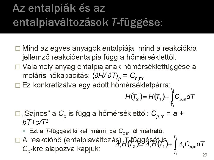 Az entalpiák és az entalpiaváltozások T-függése: � Mind az egyes anyagok entalpiája, mind a