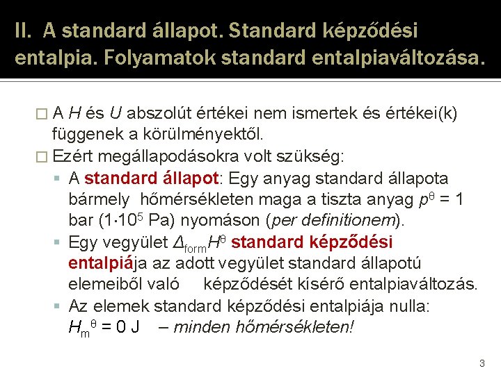 II. A standard állapot. Standard képződési entalpia. Folyamatok standard entalpiaváltozása. �A H és U