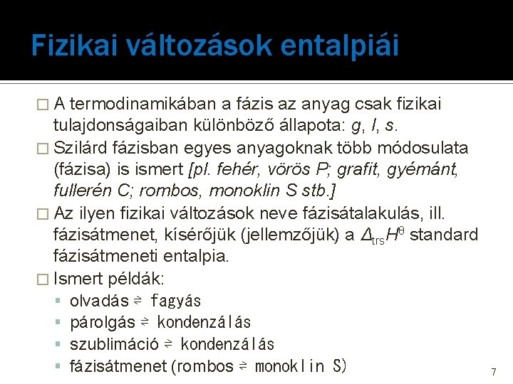 Fizikai változások entalpiái �A termodinamikában a fázis az anyag csak fizikai tulajdonságaiban különböző állapota: