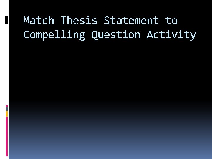 Match Thesis Statement to Compelling Question Activity 