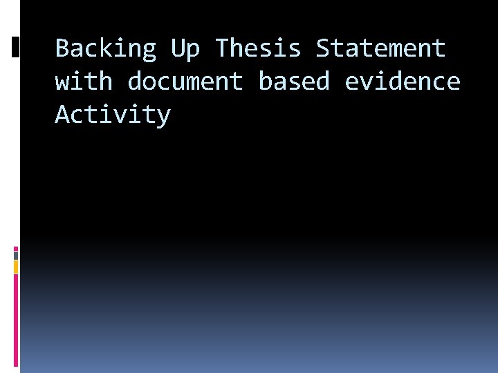 Backing Up Thesis Statement with document based evidence Activity 
