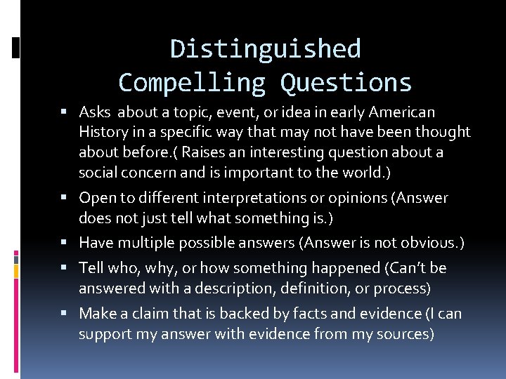 Distinguished Compelling Questions Asks about a topic, event, or idea in early American History