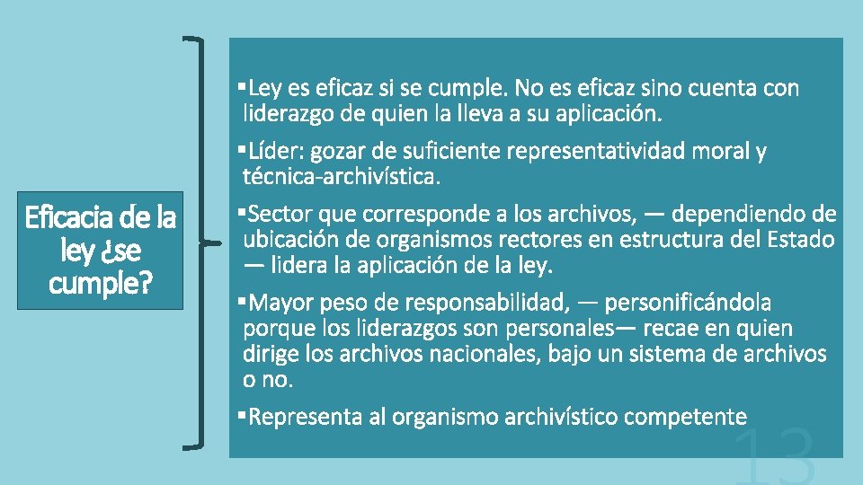 Eficacia de la ley ¿se cumple? §Ley es eficaz si se cumple. No es