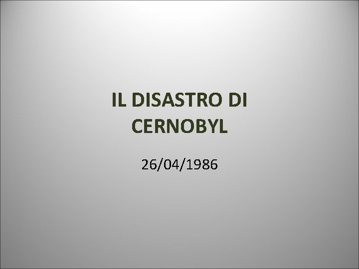 IL DISASTRO DI CERNOBYL 26/04/1986 