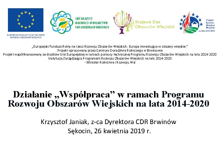 „Europejski Fundusz Rolny na rzecz Rozwoju Obszarów Wiejskich: Europa inwestująca w obszary wiejskie. ”