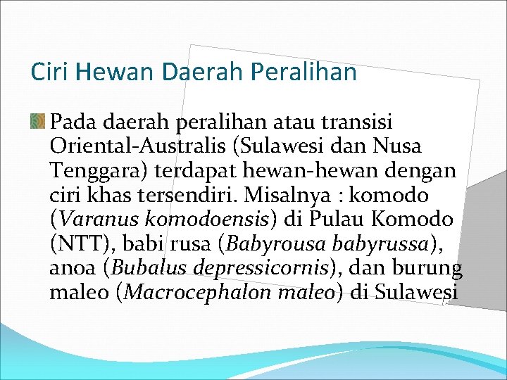 Ciri Hewan Daerah Peralihan Pada daerah peralihan atau transisi Oriental-Australis (Sulawesi dan Nusa Tenggara)