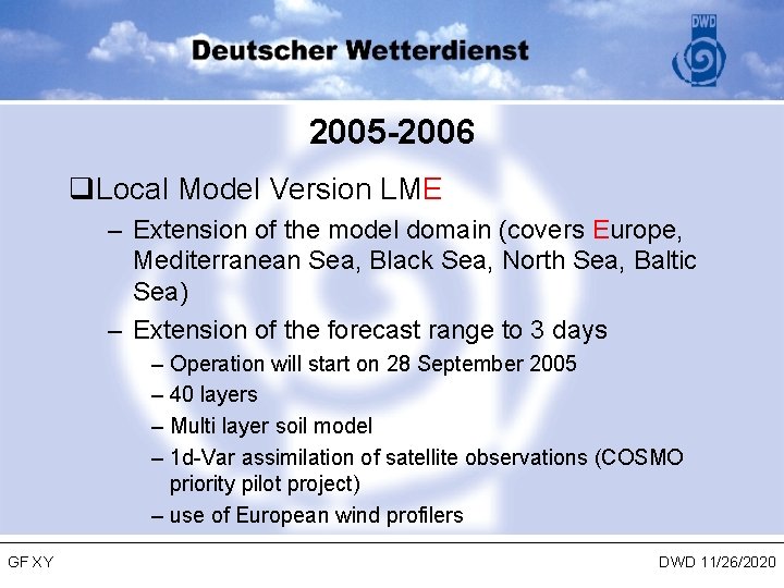 2005 -2006 q. Local Model Version LME – Extension of the model domain (covers