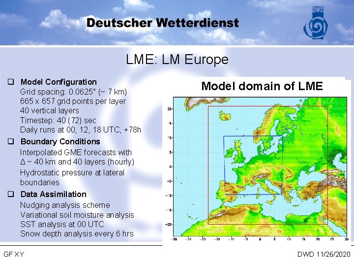 LME: LM Europe q Model Configuration Grid spacing: 0. 0625° (~ 7 km) 665