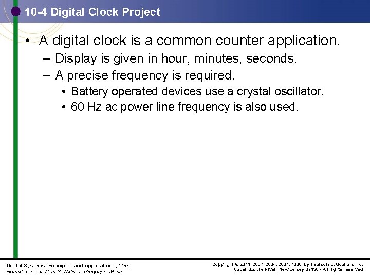 10 -4 Digital Clock Project • A digital clock is a common counter application.