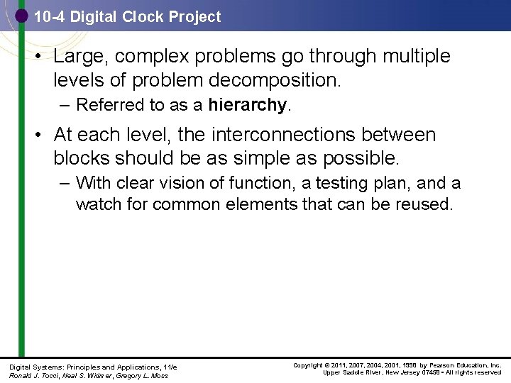 10 -4 Digital Clock Project • Large, complex problems go through multiple levels of