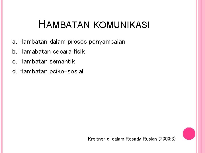 HAMBATAN KOMUNIKASI a. Hambatan dalam proses penyampaian b. Hamabatan secara fisik c. Hambatan semantik HAMBATAN KOMUNIKASI a. Hambatan dalam proses penyampaian b. Hamabatan secara fisik c. Hambatan semantik