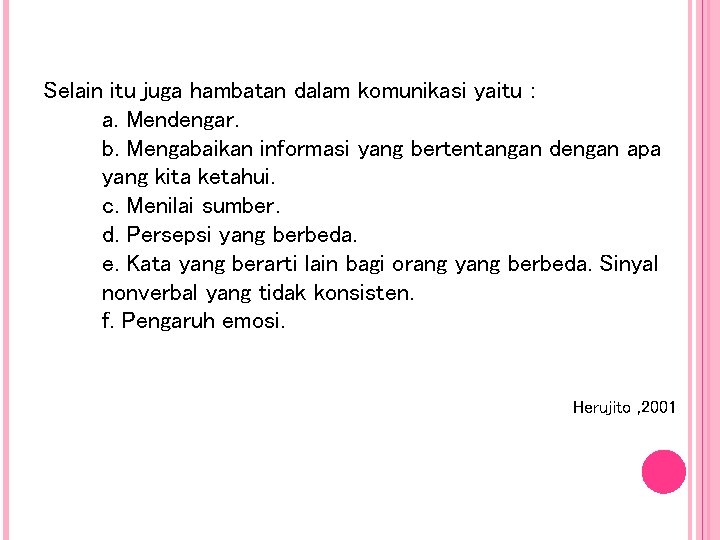Selain itu juga hambatan dalam komunikasi yaitu : a. Mendengar. b. Mengabaikan informasi yang Selain itu juga hambatan dalam komunikasi yaitu : a. Mendengar. b. Mengabaikan informasi yang