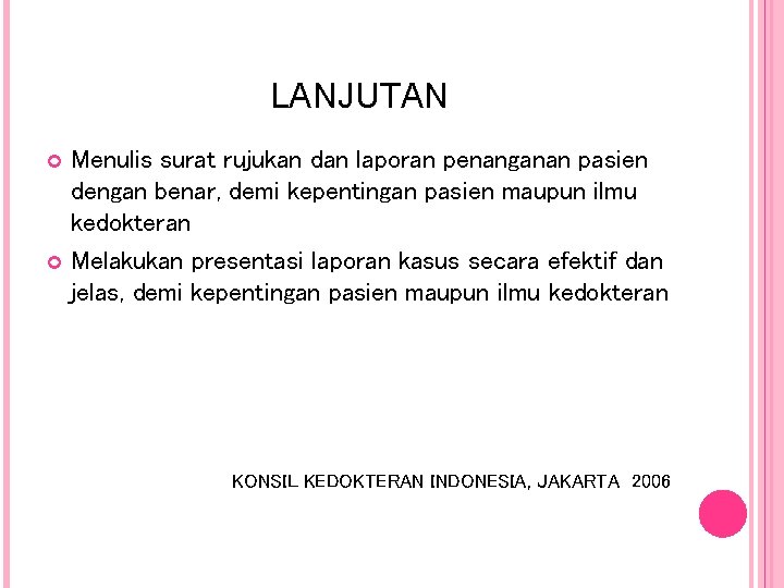 LANJUTAN Menulis surat rujukan dan laporan penanganan pasien dengan benar, demi kepentingan pasien maupun LANJUTAN Menulis surat rujukan dan laporan penanganan pasien dengan benar, demi kepentingan pasien maupun