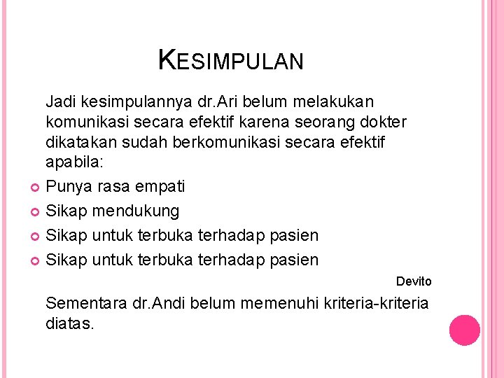 KESIMPULAN Jadi kesimpulannya dr. Ari belum melakukan komunikasi secara efektif karena seorang dokter dikatakan KESIMPULAN Jadi kesimpulannya dr. Ari belum melakukan komunikasi secara efektif karena seorang dokter dikatakan