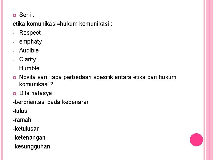 Serli : etika komunikasi=hukum komunikasi : Respect - emphaty - Audible - Clarity - Serli : etika komunikasi=hukum komunikasi : Respect - emphaty - Audible - Clarity -