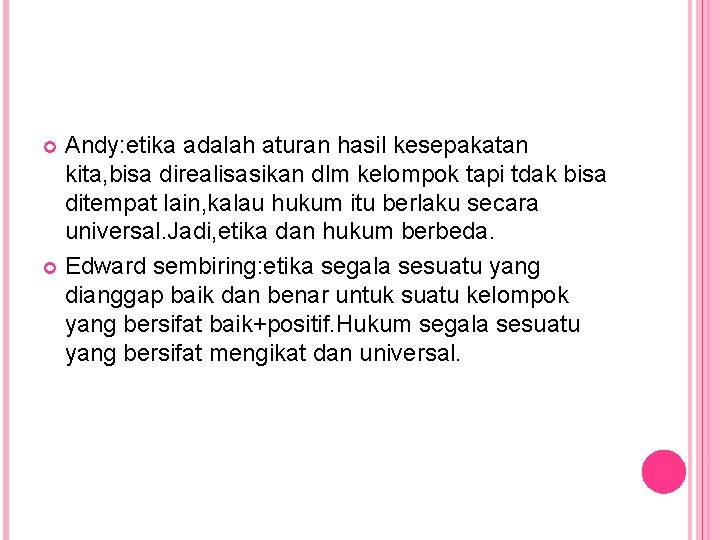 Andy: etika adalah aturan hasil kesepakatan kita, bisa direalisasikan dlm kelompok tapi tdak bisa Andy: etika adalah aturan hasil kesepakatan kita, bisa direalisasikan dlm kelompok tapi tdak bisa