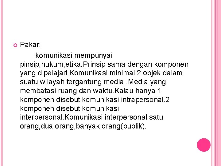 Pakar: komunikasi mempunyai pinsip, hukum, etika. Prinsip sama dengan komponen yang dipelajari. Komunikasi Pakar: komunikasi mempunyai pinsip, hukum, etika. Prinsip sama dengan komponen yang dipelajari. Komunikasi