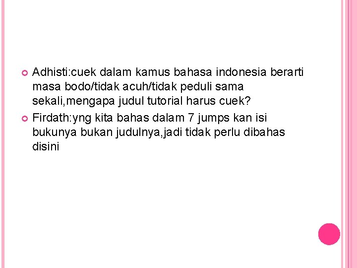 Adhisti: cuek dalam kamus bahasa indonesia berarti masa bodo/tidak acuh/tidak peduli sama sekali, mengapa Adhisti: cuek dalam kamus bahasa indonesia berarti masa bodo/tidak acuh/tidak peduli sama sekali, mengapa