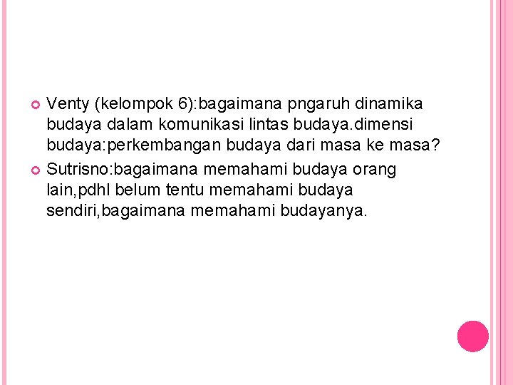 Venty (kelompok 6): bagaimana pngaruh dinamika budaya dalam komunikasi lintas budaya. dimensi budaya: perkembangan Venty (kelompok 6): bagaimana pngaruh dinamika budaya dalam komunikasi lintas budaya. dimensi budaya: perkembangan