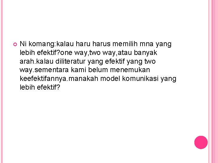 Ni komang: kalau harus memilih mna yang lebih efektif? one way, two way, Ni komang: kalau harus memilih mna yang lebih efektif? one way, two way,