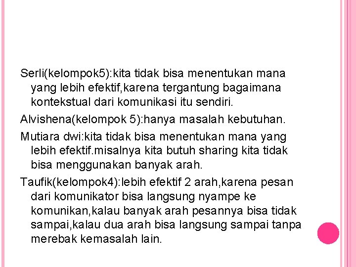Serli(kelompok 5): kita tidak bisa menentukan mana yang lebih efektif, karena tergantung bagaimana kontekstual Serli(kelompok 5): kita tidak bisa menentukan mana yang lebih efektif, karena tergantung bagaimana kontekstual