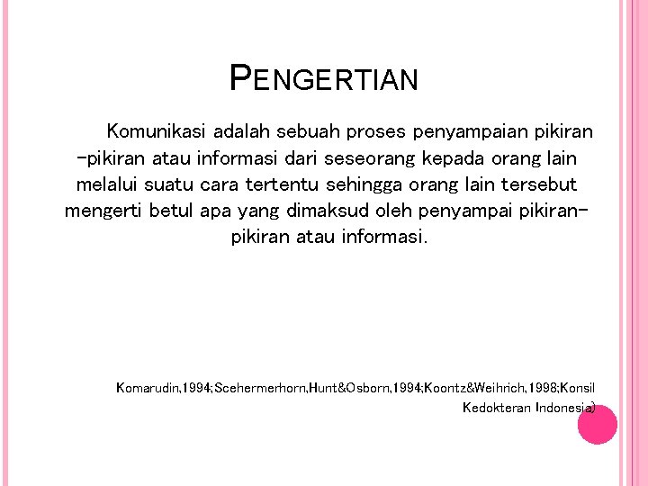 PENGERTIAN Komunikasi adalah sebuah proses penyampaian pikiran -pikiran atau informasi dari seseorang kepada orang PENGERTIAN Komunikasi adalah sebuah proses penyampaian pikiran -pikiran atau informasi dari seseorang kepada orang