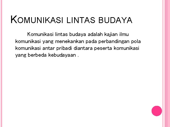 KOMUNIKASI LINTAS BUDAYA Komunikasi lintas budaya adalah kajian ilmu komunikasi yang menekankan pada perbandingan KOMUNIKASI LINTAS BUDAYA Komunikasi lintas budaya adalah kajian ilmu komunikasi yang menekankan pada perbandingan