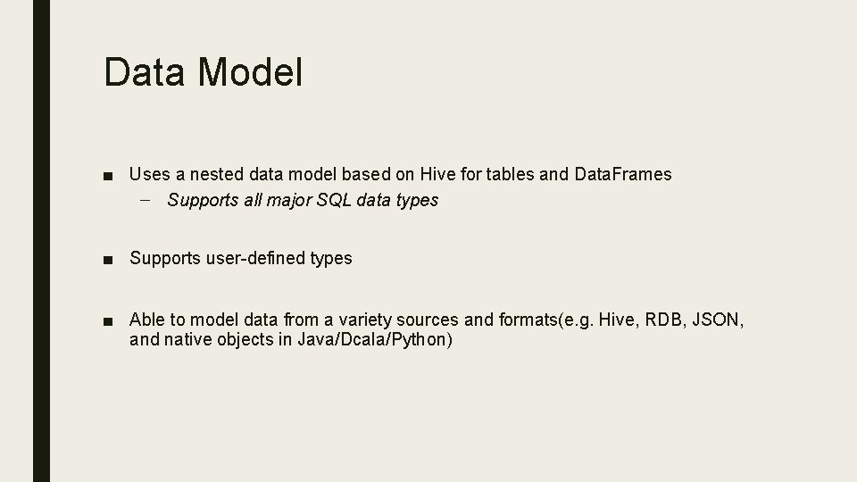 Data Model ■ Uses a nested data model based on Hive for tables and