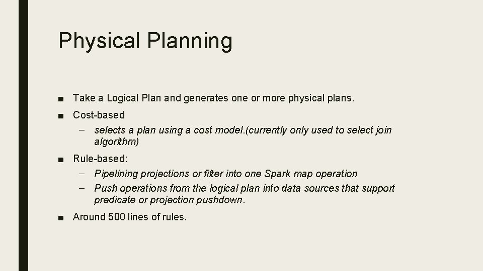 Physical Planning ■ Take a Logical Plan and generates one or more physical plans.