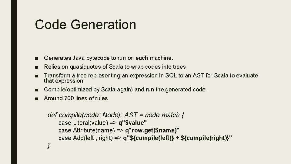 Code Generation ■ Generates Java bytecode to run on each machine. ■ Relies on