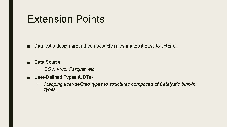 Extension Points ■ Catalyst’s design around composable rules makes it easy to extend. ■