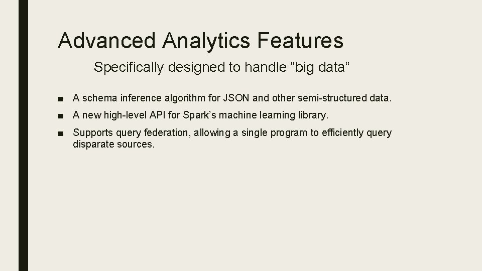 Advanced Analytics Features Specifically designed to handle “big data” ■ A schema inference algorithm