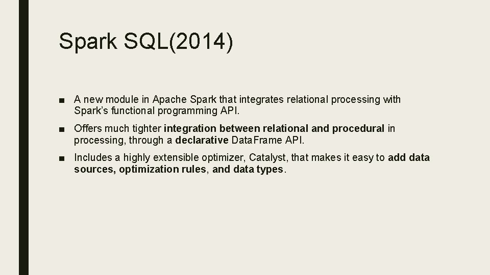 Spark SQL(2014) ■ A new module in Apache Spark that integrates relational processing with