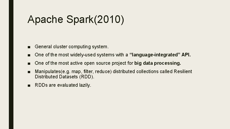 Apache Spark(2010) ■ General cluster computing system. ■ One of the most widely-used systems