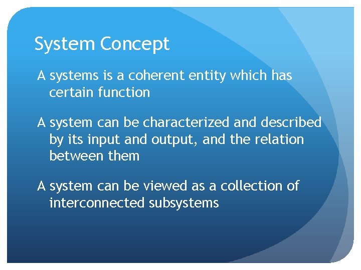 System Concept A systems is a coherent entity which has certain function A system