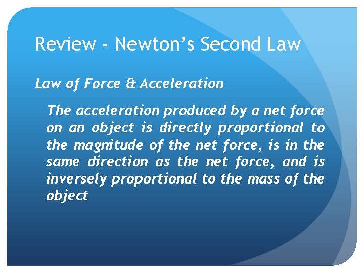 Review - Newton’s Second Law of Force & Acceleration The acceleration produced by a