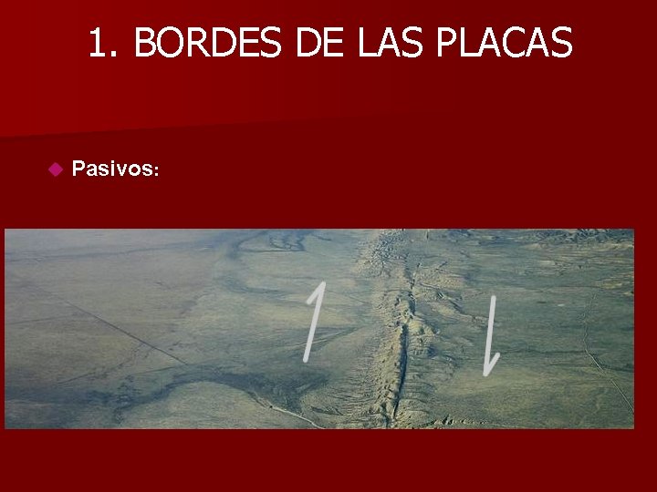 1. BORDES DE LAS PLACAS Pasivos: 