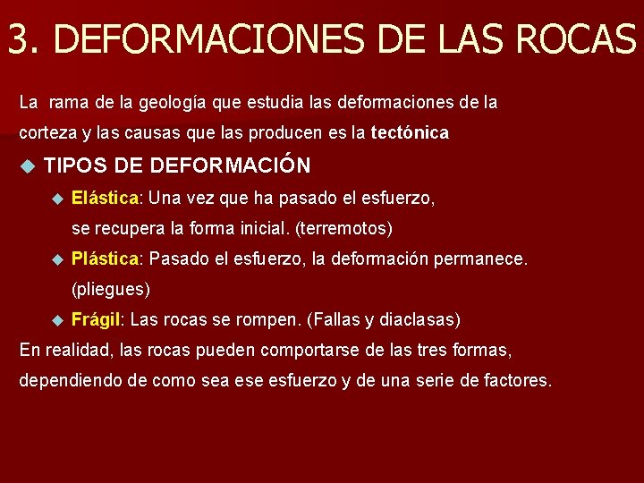3. DEFORMACIONES DE LAS ROCAS La rama de la geología que estudia las deformaciones