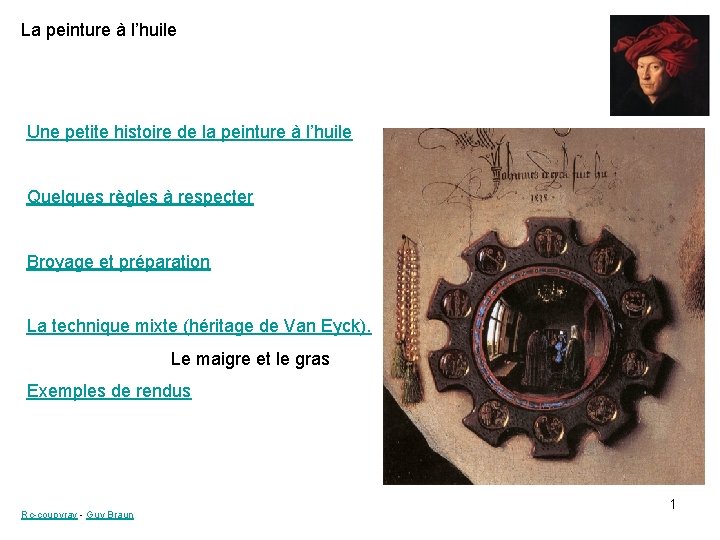 La peinture à l’huile Une petite histoire de la peinture à l’huile Quelques règles