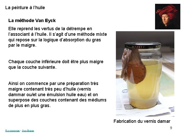 La peinture à l’huile La méthode Van Eyck Elle reprend les vertus de la