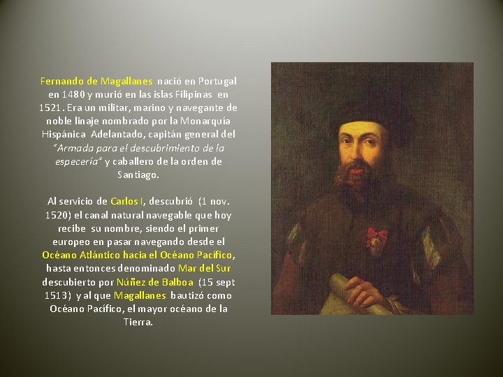 Fernando de Magallanes nació en Portugal en 1480 y murió en las islas Filipinas