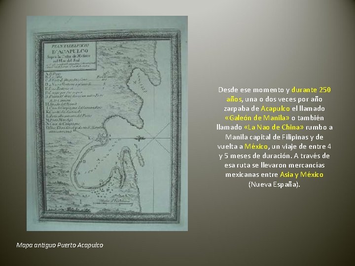 Desde ese momento y durante 250 años, una o dos veces por año zarpaba