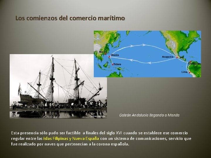 Los comienzos del comercio marítimo Galeón Andalucía llegando a Manila Esta presencia sólo pudo