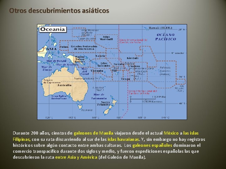 Otros descubrimientos asiáticos Durante 200 años, cientos de galeones de Manila viajaron desde el