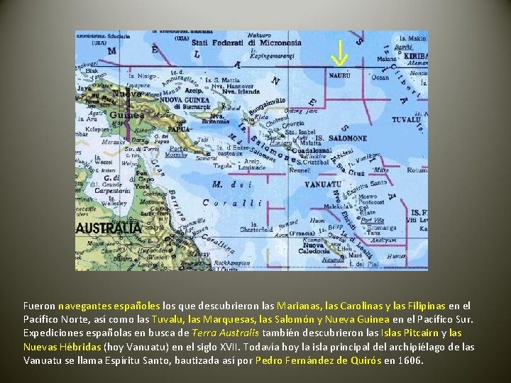 Fueron navegantes españoles los que descubrieron las Marianas, las Carolinas y las Filipinas en