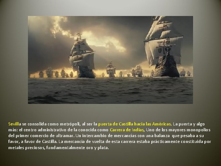 Sevilla se consolida como metrópoli, al ser la puerta de Castilla hacia las Américas.