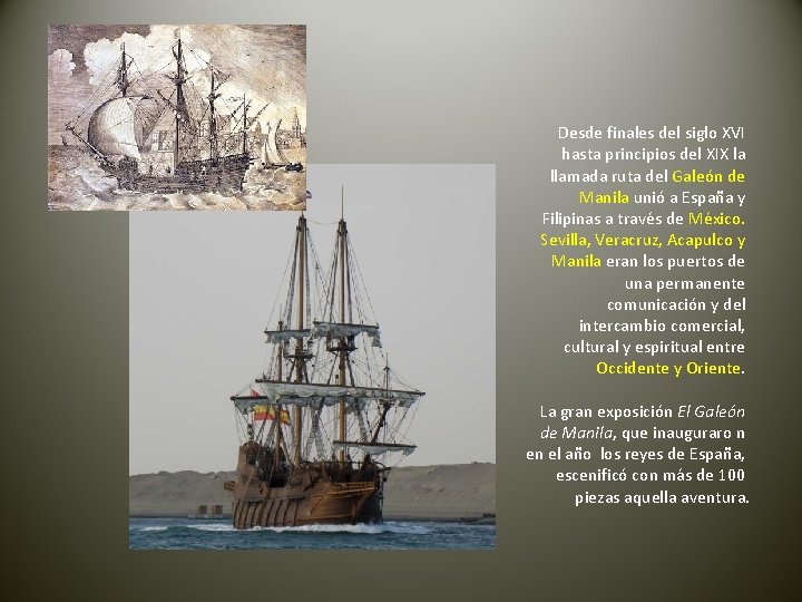 Desde finales del siglo XVI hasta principios del XIX la llamada ruta del Galeón