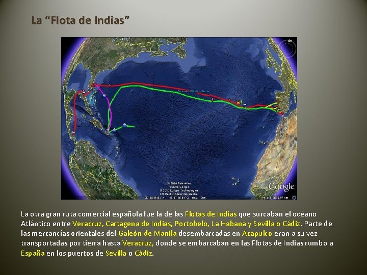 La “Flota de Indias” La otra gran ruta comercial española fue la de las